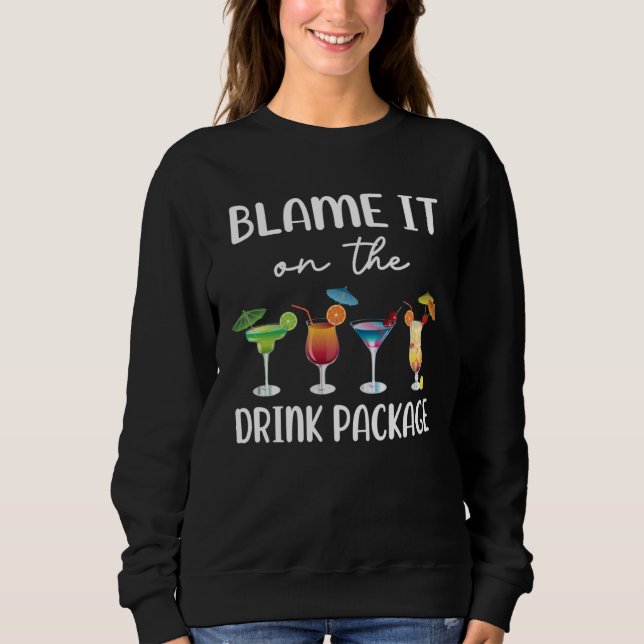 Sweatshirt Blame It On the Drink Package Cruise Vacation Hawa (Devant)
