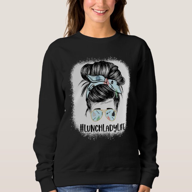 Sweatshirt Bleached Lunch Lady Messy Hair Woman Bun Lunch Lad (Devant)