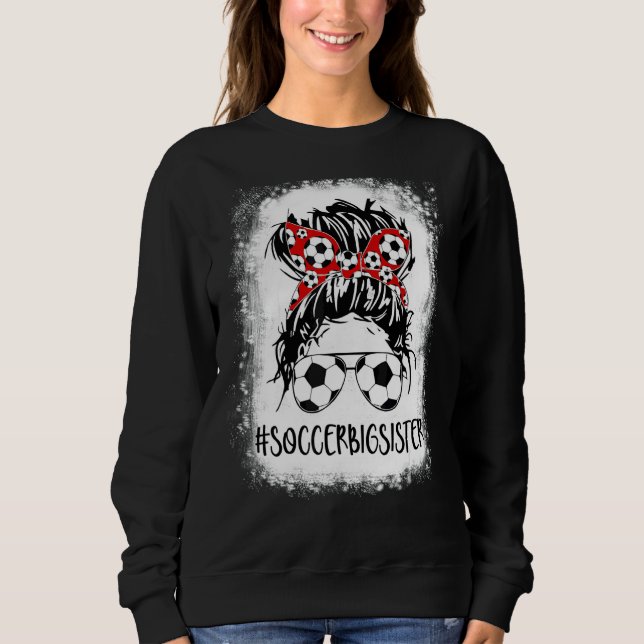Sweatshirt Bleached Soccer Big Sister Life Messy Bun Femmes M (Devant)