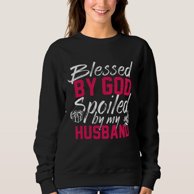 Sweatshirt Blessed By God Spoiled By My Husband Protected by  (Devant)