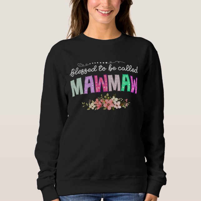 Sweatshirt Blessed To Be Called Mawmaw  Floral Mother s Day 2 (Devant)