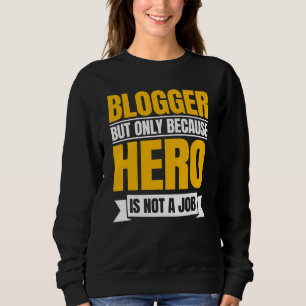 Sweatshirt Blogger Writer Éditeur Blog Contenu Créateur Blog