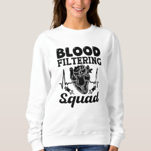 Sweatshirt Blood filtring Squad Nephrology Dialysis Nurse