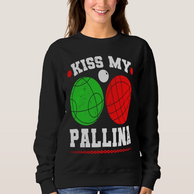 Sweatshirt Bocce Ball Kiss My Pallina Italy Boccia Player Bou (Devant)