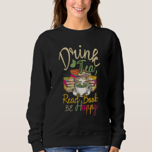 Sweatshirt Boire du thé Lire des livres Être heureux Geeky Ve