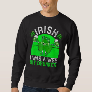 Sweatshirt Boire Irlandais J'Étais Un Wee Bit Drunker Bière S