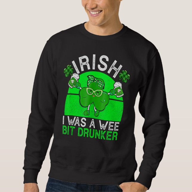 Sweatshirt Boire Irlandais J'Étais Un Wee Bit Drunker Bière S (Devant)