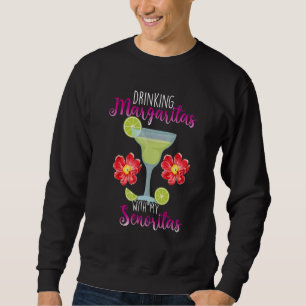 Sweatshirt Boire Margaritas Avec Mon Cocktail Senoritas