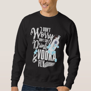 Sweatshirt Boire Vodka Voler Alcool Boire Tee