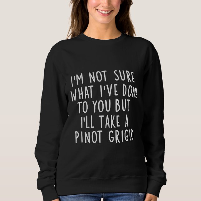 Sweatshirt Boisson de vin Pinot Grigio Sarcastique (Devant)