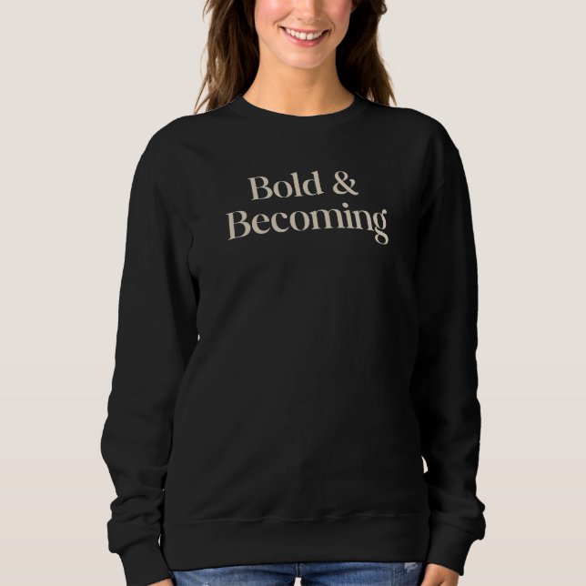 Sweatshirt Bold & Becoming Minimal Empowerment Quote Design (Devant)