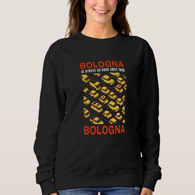 Sweatshirt Bologne Se Trouve À Une Heure Du Trafic De Bologne (Devant)