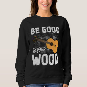 Sweatshirt Bon pour votre guitare acoustique en bois jouer gu