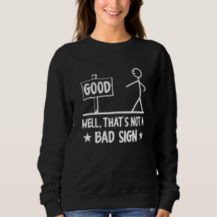 Sweatshirt Bon signe bien ce n'est pas un mauvais signe