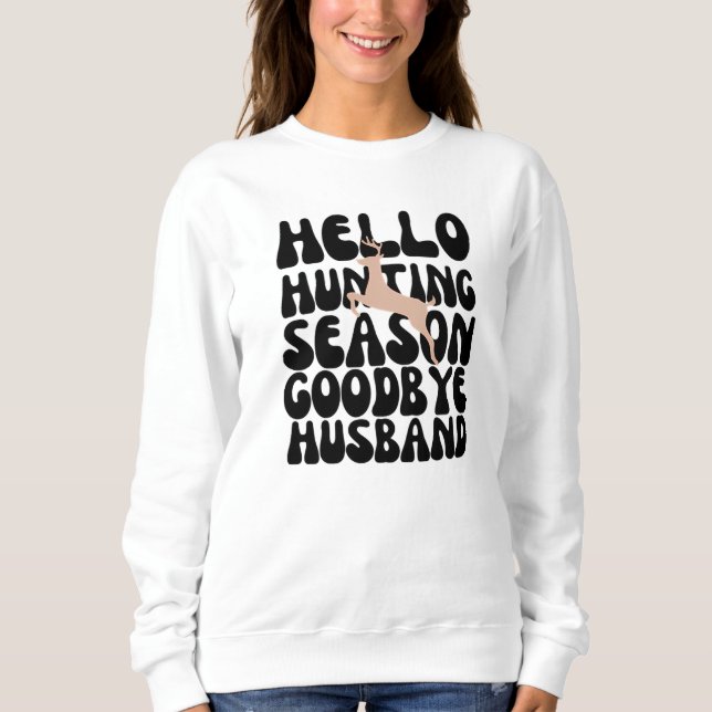 Sweatshirt Bonjour saison de chasse Goodbye mari (Devant)