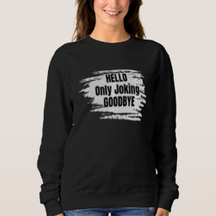 Sweatshirt Bonjour seulement plaisanter Adieu Sarcastique