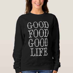 Sweatshirt Bonne nourriture Bonne vie Cuisine Cuisine culinai