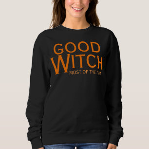Sweatshirt Bonne sorcière la plupart du temps Halloween drôle