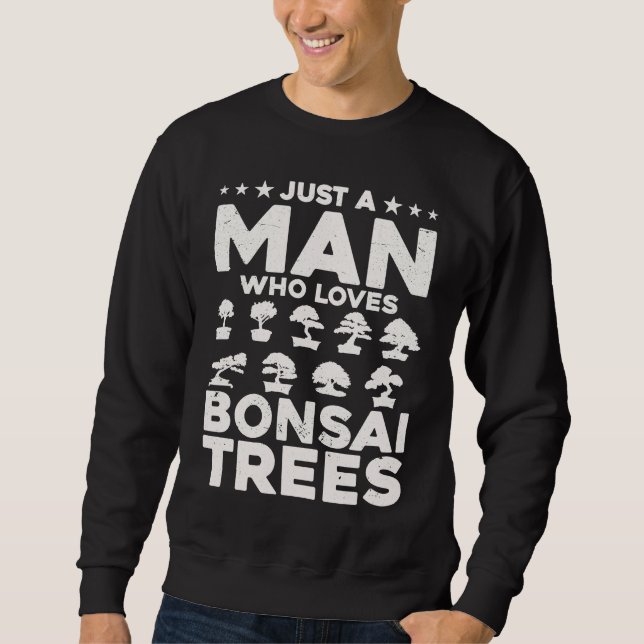 Sweatshirt Bonsai Tree Owner Just A Man Who Loves Bonsai Tree (Devant)