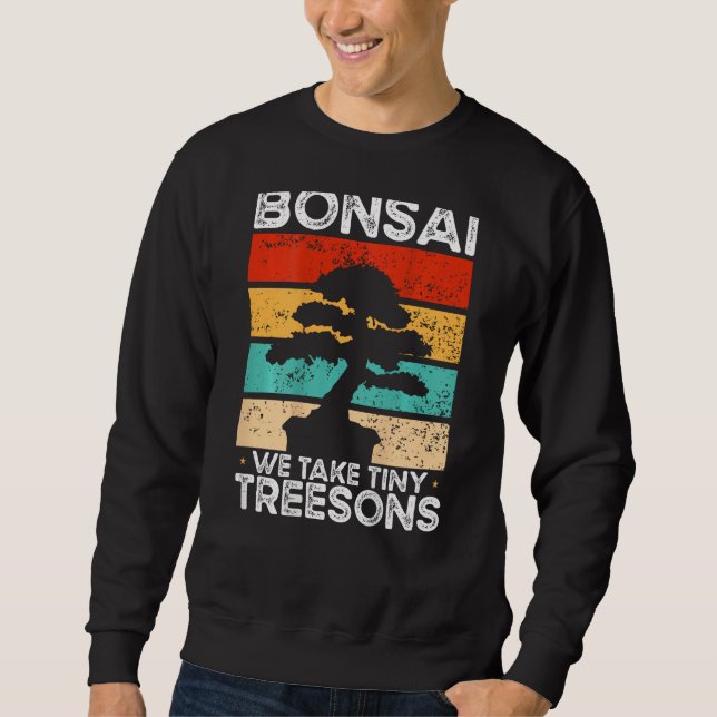 Sweatshirt Bonsai We Take Tiny Treesons Backprint Bonsai (Devant)
