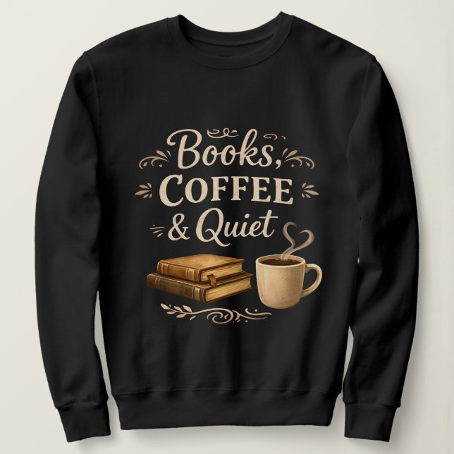 Sweatshirt Books, Coffee & Quiet – Dark Academia Book Lover (Design devant)