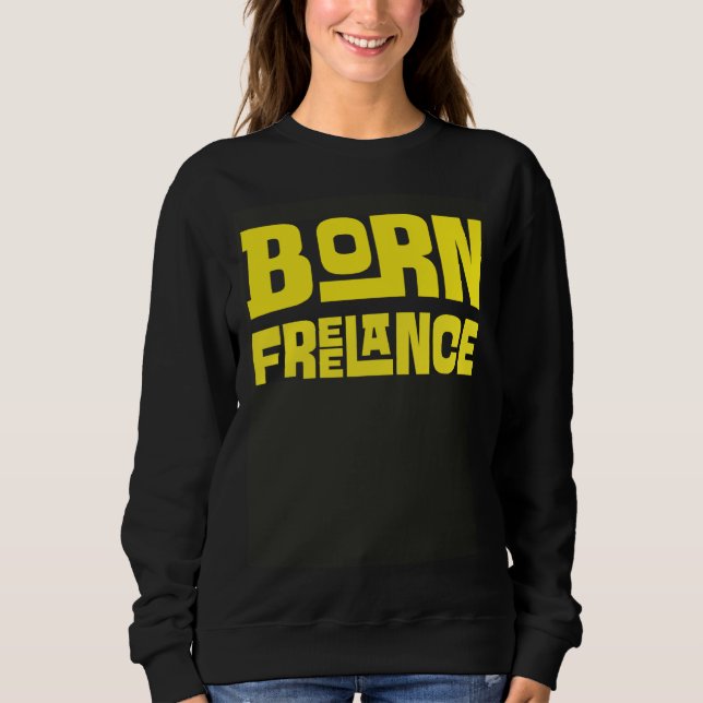 Sweatshirt Born Freelance Artist  Creative (Devant)