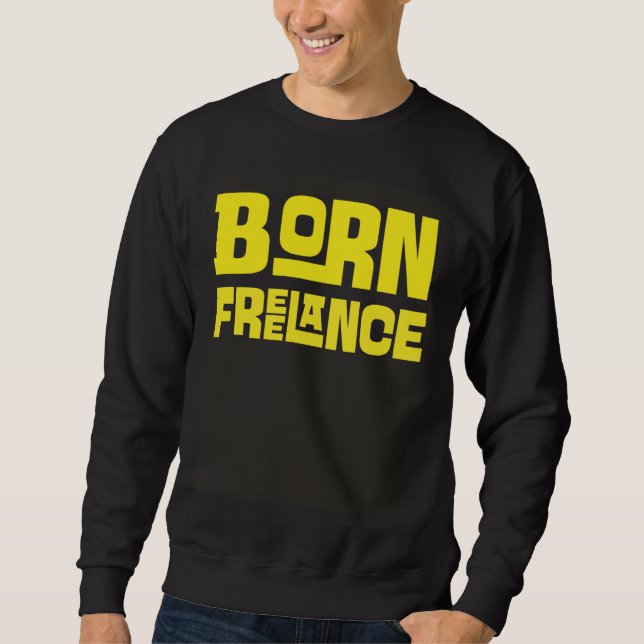 Sweatshirt Born Freelance Artist  Creative (Devant)
