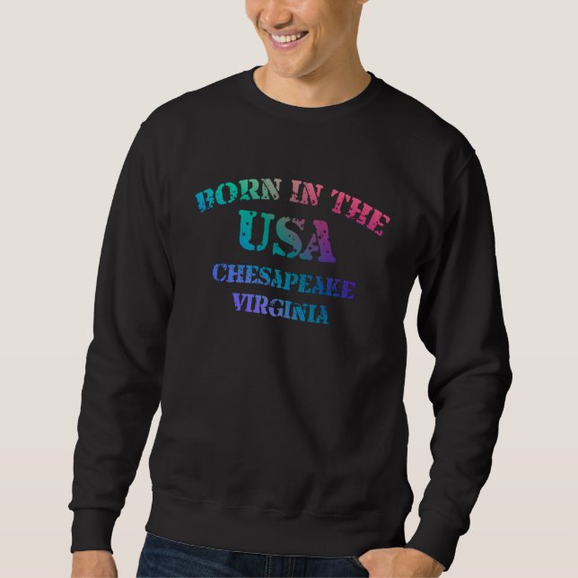 Sweatshirt Born in The USA in Chesapeake Virginia hometown (Devant)
