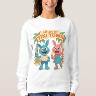 Sweatshirt Born in Tiki Town – Snibbi & Snibbo Cartoon Shirt
