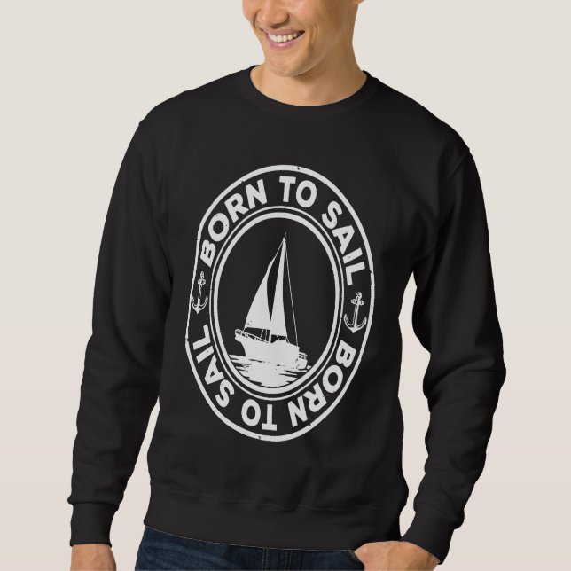 Sweatshirt Born To Sail Graphic Sailing Sail Ship Sailor Capt (Devant)