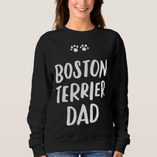 Sweatshirt Boston Terrier Dad Bostie Dog Daddy Funny Fathers