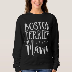 Sweatshirt Boston Terrier Mama Cute Boston Terrier Dog Mom