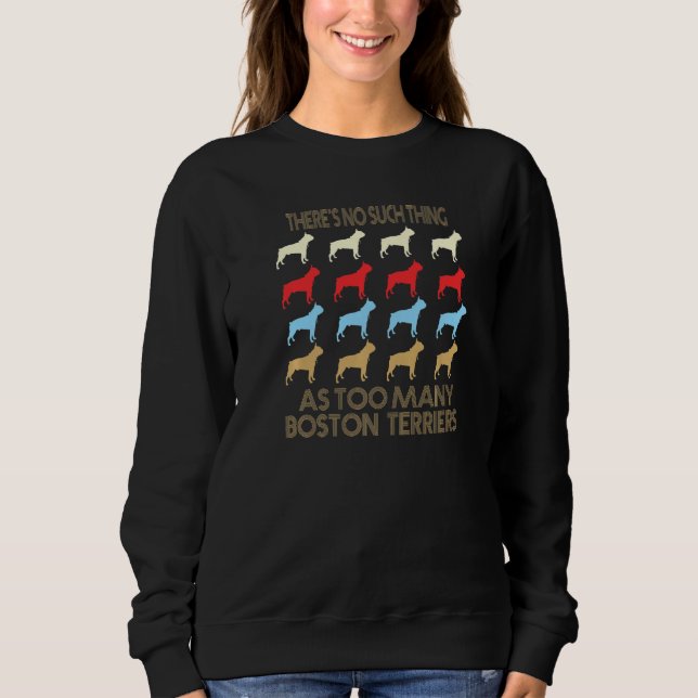 Sweatshirt Boston Terrier No Such Thing As Too Many Quote Pre (Devant)
