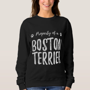 Sweatshirt Boston Terrier Property Funny Dog Mom