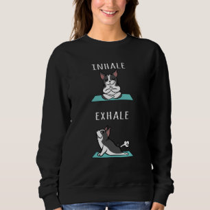 Sweatshirt Boston Terrier Yoga Inhale Exhale