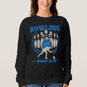 Sweatshirt Bowling What Else Bowling Skitttes Bowling Bowling