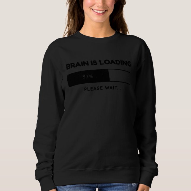 Sweatshirt Brain Is Loading  Sarcastic Thinking School Kid (Devant)