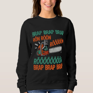 Sweatshirt Brap Rön Chainsaw Bruit drôle Lumberjack Chainsaw