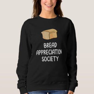 Sweatshirt Bread Appreciation Society Bread Slice Toast Fan