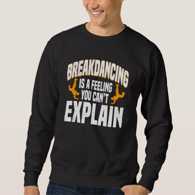 Sweatshirt Breakdancing Breaker Breaking Feeling You Can't Ex (Devant)