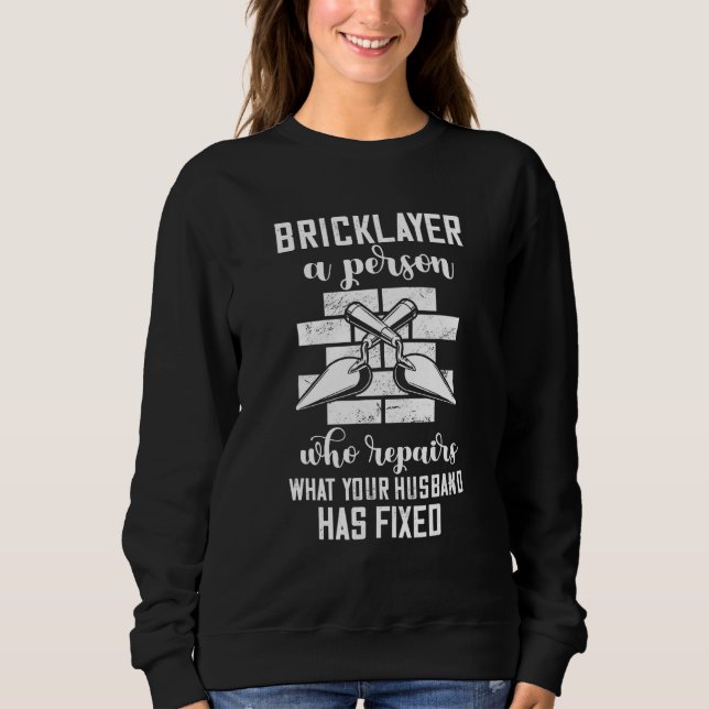Sweatshirt Bricklayer Who Repairs Masonry Construction Brick  (Devant)