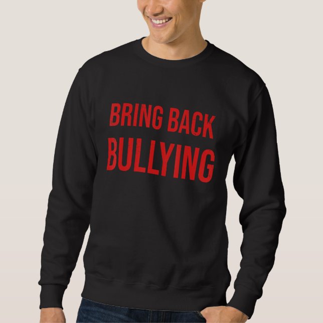 Sweatshirt Bring Back Bullying Flag  Sarcastic Quotes For Men (Devant)