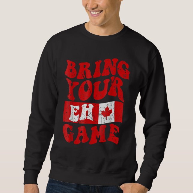 Sweatshirt Bring Your Eh Game Canada Day Canadian Pride Maple (Devant)