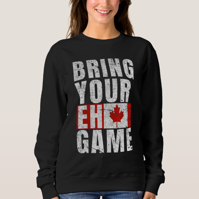Sweatshirt Bring Your Eh Game Canadian Flag Canada Pride (Devant)