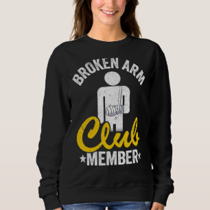 Sweatshirt Broken Arm Club Membre Broken Hand Get Well Broken