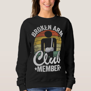 Sweatshirt Broken Arm Club Membre Broken Hand Get Well Broken