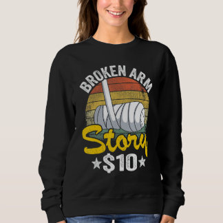 Sweatshirt Broken Arm Story 10 $