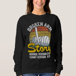 Sweatshirt Broken Arm Story Version normale $10 Funny Version