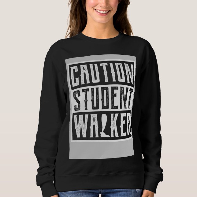 Sweatshirt Broken Leg Amputee Get Well Soon Caution Student W (Devant)