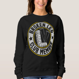 Sweatshirt Broken Leg Club Membre Obtenir bien Blessures Brok